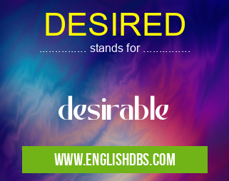 DESIRED means desirable DESIRED