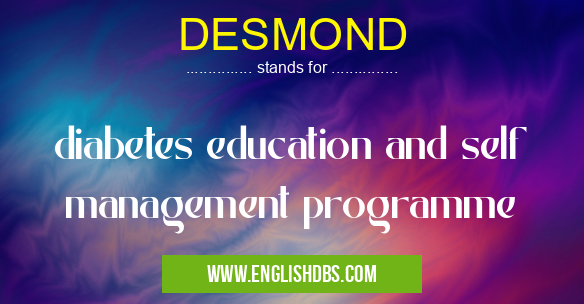 DESMOND means diabetes education and self management programme DESMOND