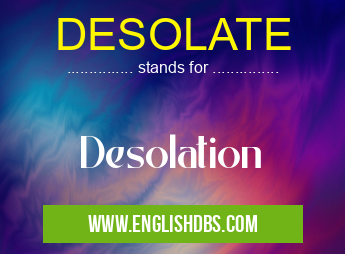 DESOLATE means Desolation DESOLATE