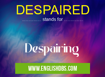 DESPAIRED means Despairing DESPAIRED