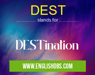 DEST means DESTination DEST