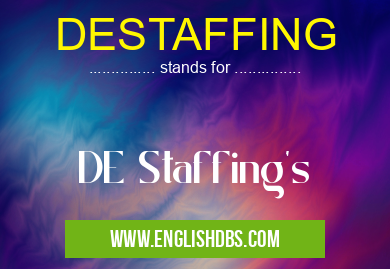 DESTAFFING means DE Staffing's DESTAFFING