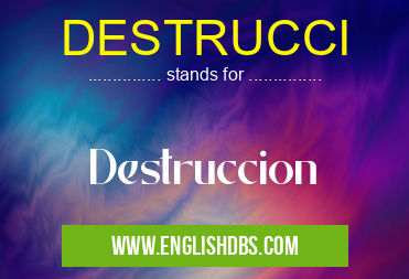 DESTRUCCI means Destruccion DESTRUCCI