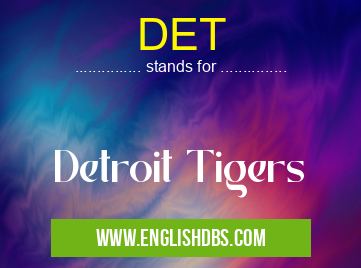 DET means Detroit Tigers DET
