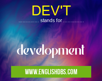 DEV'T means development DEV'T