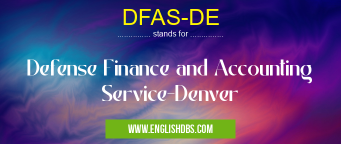 DFAS-DE means Defense Finance and Accounting Service-Denver DFAS-DE