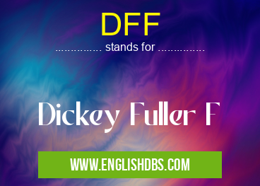 DFF means Dickey Fuller F DFF
