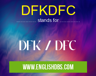 DFKDFC means DFK / DFC DFKDFC