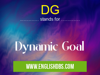 DG means Dynamic Goal DG