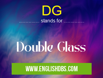 DG means Double Glass DG