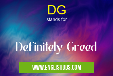 DG means Definitely Greed DG