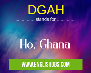 DGAH means Ho, Ghana DGAH