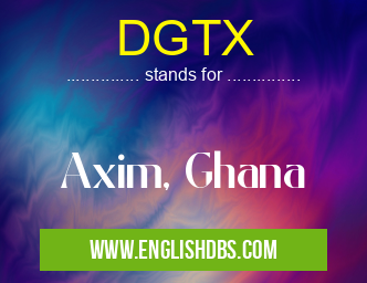 DGTX means Axim, Ghana DGTX
