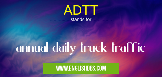 ADTT means annual daily truck traffic ADTT