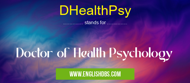 DHealthPsy means Doctor of Health Psychology DHealthPsy