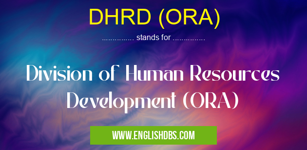 DHRD (ORA) means Division of Human Resources Development (ORA) DHRD (ORA)