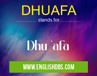DHUAFA means Dhu 'afa DHUAFA