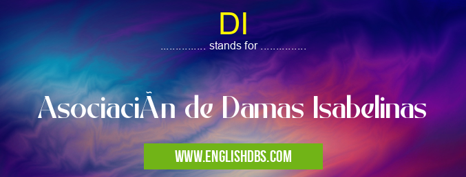 DI means Asociación de Damas Isabelinas DI