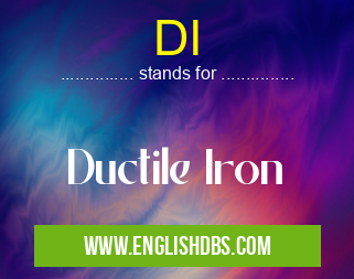 DI means Ductile Iron DI