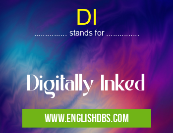 DI means Digitally Inked DI