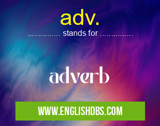 adv. means adverb adv.