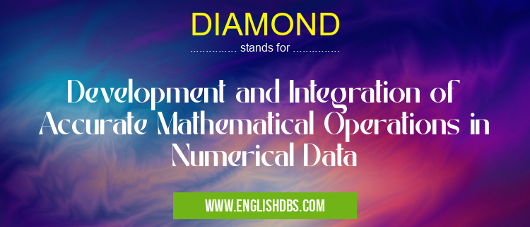 DIAMOND means Development and Integration of Accurate Mathematical Operations in Numerical Data DIAMOND