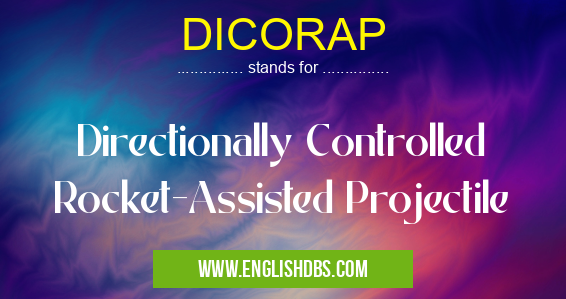 DICORAP means Directionally Controlled Rocket-Assisted Projectile DICORAP