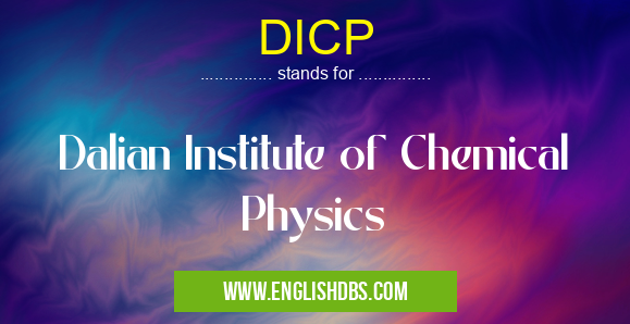 DICP means Dalian Institute of Chemical Physics DICP