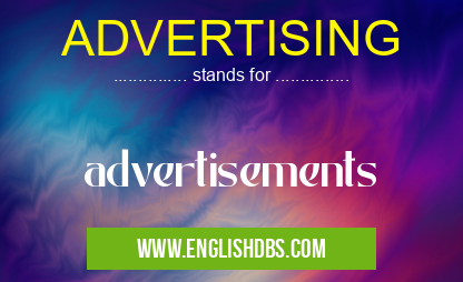 ADVERTISING means advertisements ADVERTISING