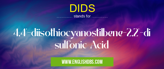 DIDS means 4,4'-diisothiocyanostilbene-2,2'-disulfonic Acid DIDS