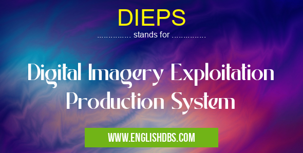 DIEPS means Digital Imagery Exploitation Production System DIEPS