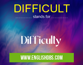DIFFICULT means Difficulty DIFFICULT