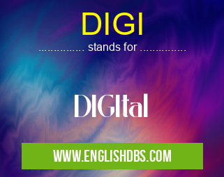 DIGI means DIGItal DIGI