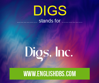 DIGS means Digs, Inc. DIGS