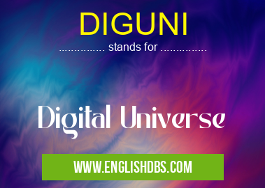 DIGUNI means Digital Universe DIGUNI