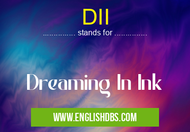 DII means Dreaming In Ink DII