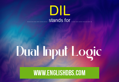 DIL means Dual Input Logic DIL