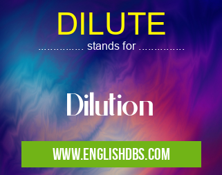 DILUTE means Dilution DILUTE