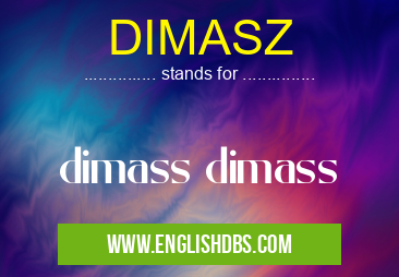 DIMASZ means dimass dimass DIMASZ