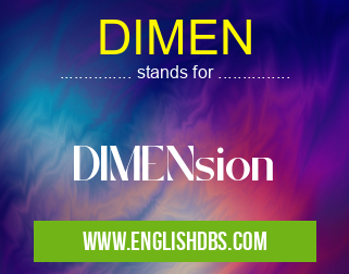 DIMEN means DIMENsion DIMEN