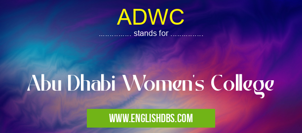 ADWC means Abu Dhabi Women's College ADWC