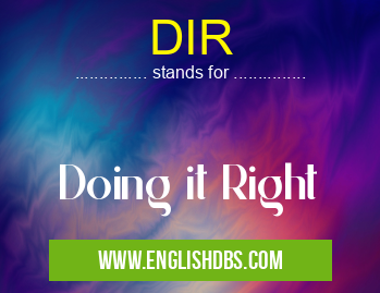 DIR means Doing it Right DIR