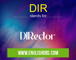 DIR means DIRector DIR