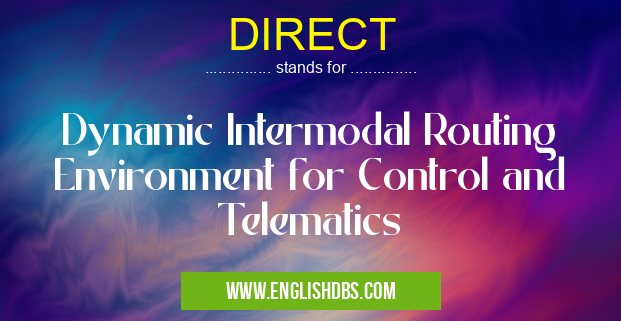 DIRECT means Dynamic Intermodal Routing Environment for Control and Telematics DIRECT
