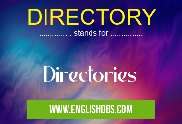 DIRECTORY means Directories DIRECTORY
