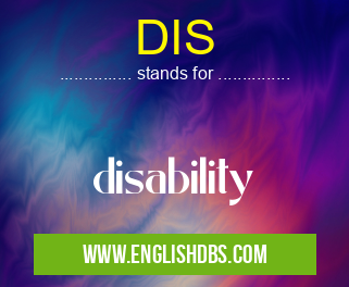DIS means disability DIS