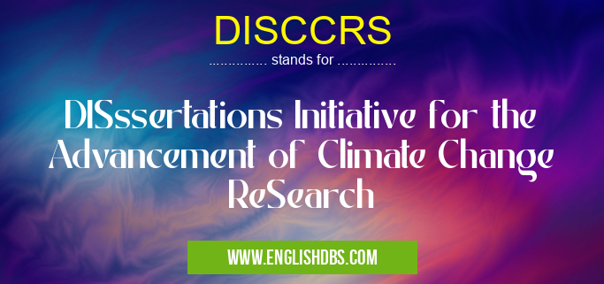 DISCCRS means DISssertations Initiative for the Advancement of Climate Change ReSearch DISCCRS