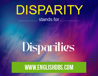 DISPARITY means Disparities DISPARITY
