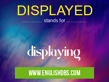 DISPLAYED means displaying DISPLAYED