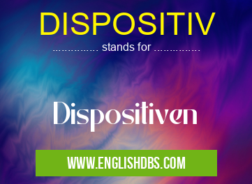 DISPOSITIV means Dispositiven DISPOSITIV